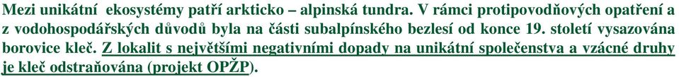 subalpínského bezlesí od konce 19. století vysazována borovice kleč.