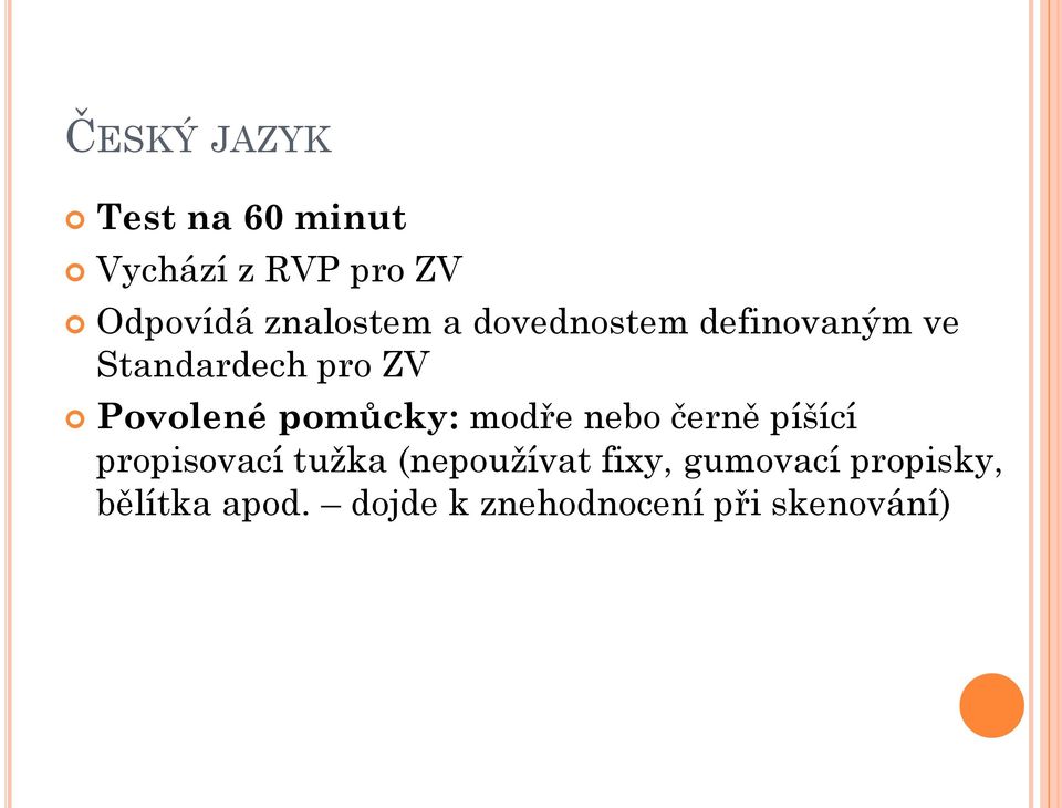 Povolené pomůcky: modře nebo černě píšící propisovací tužka