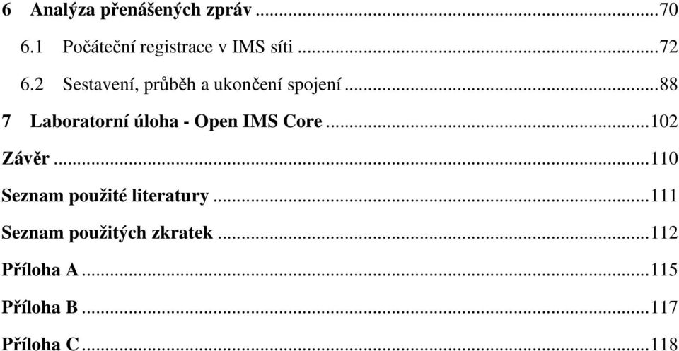 ..88 7 Laboratorní úloha - Open IMS Core...102 Závěr.