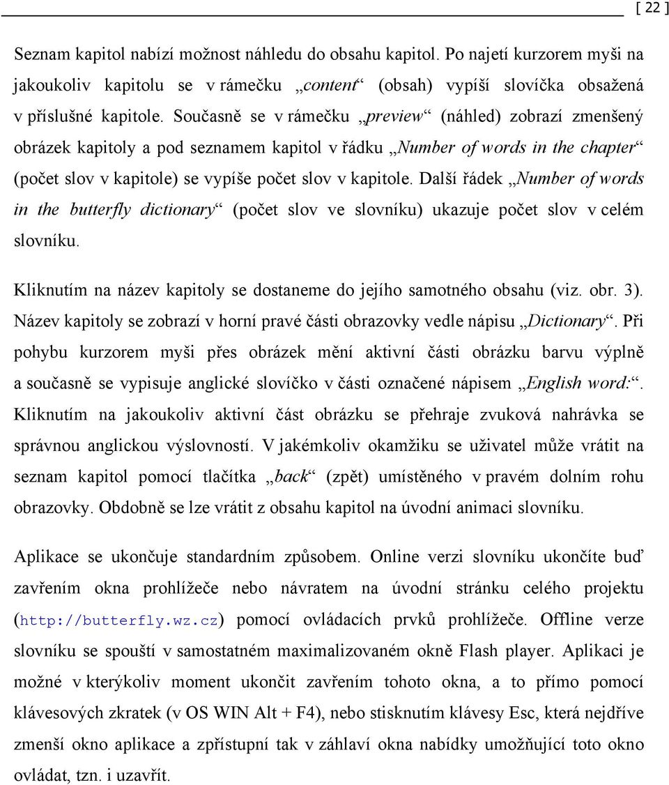 Další řádek Number of words in the butterfly dictionary (počet slov ve slovníku) ukazuje počet slov v celém slovníku. Kliknutím na název kapitoly se dostaneme do jejího samotného obsahu (viz. obr. 3).