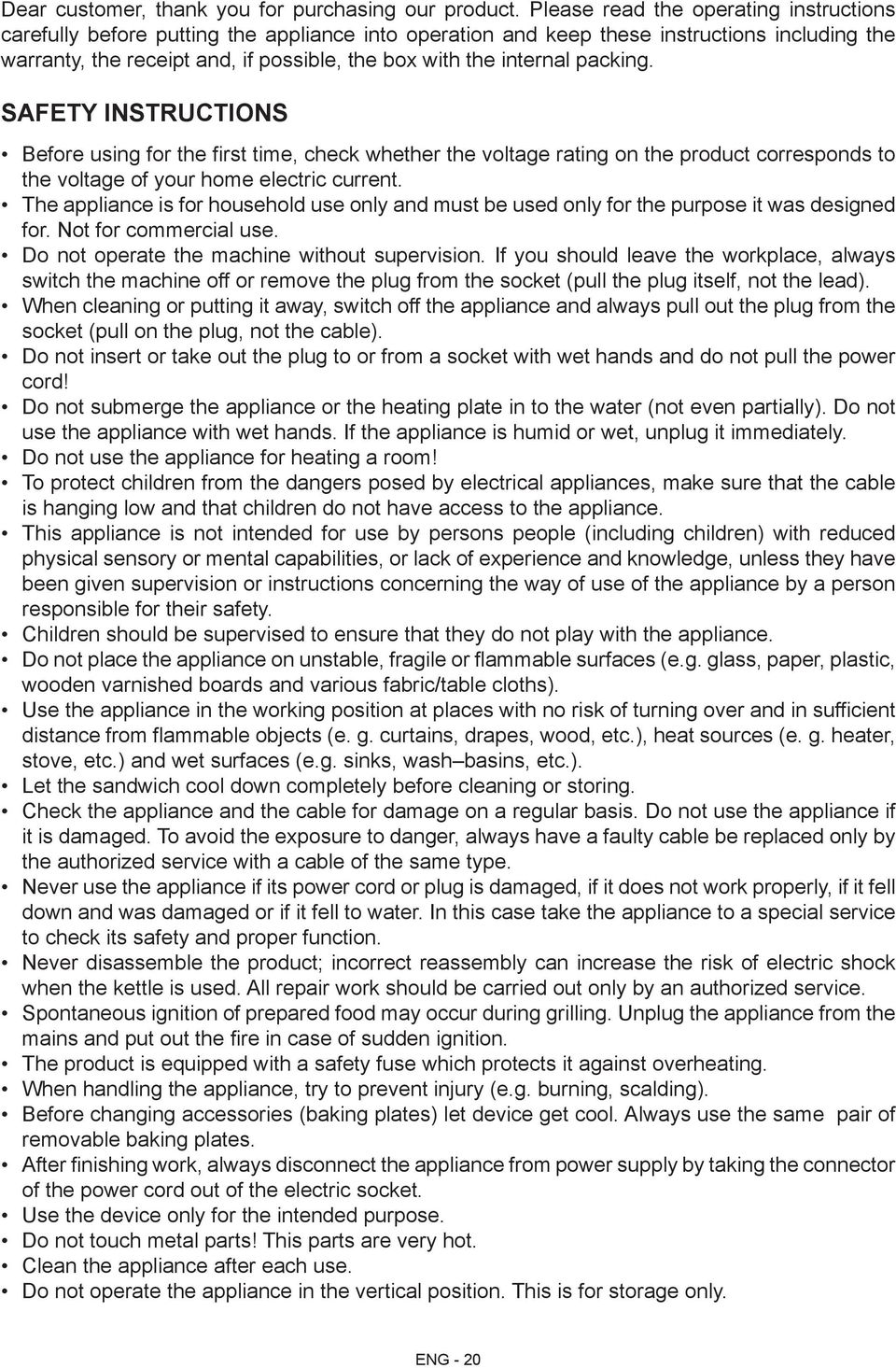 internal packing. SAFETY INSTRUCTIONS Before using for the first time, check whether the voltage rating on the product corresponds to the voltage of your home electric current.