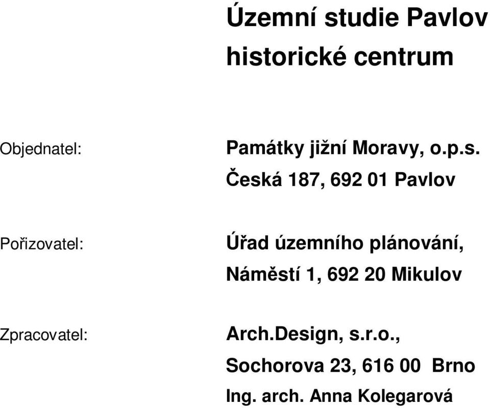 Česká 187, 692 01 Pavlov Pořizovatel: Úřad územního plánování,