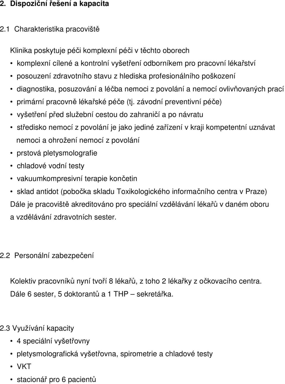 profesionálního poškození diagnostika, posuzování a léčba nemoci z povolání a nemocí ovlivňovaných prací primární pracovně lékařské péče (tj.