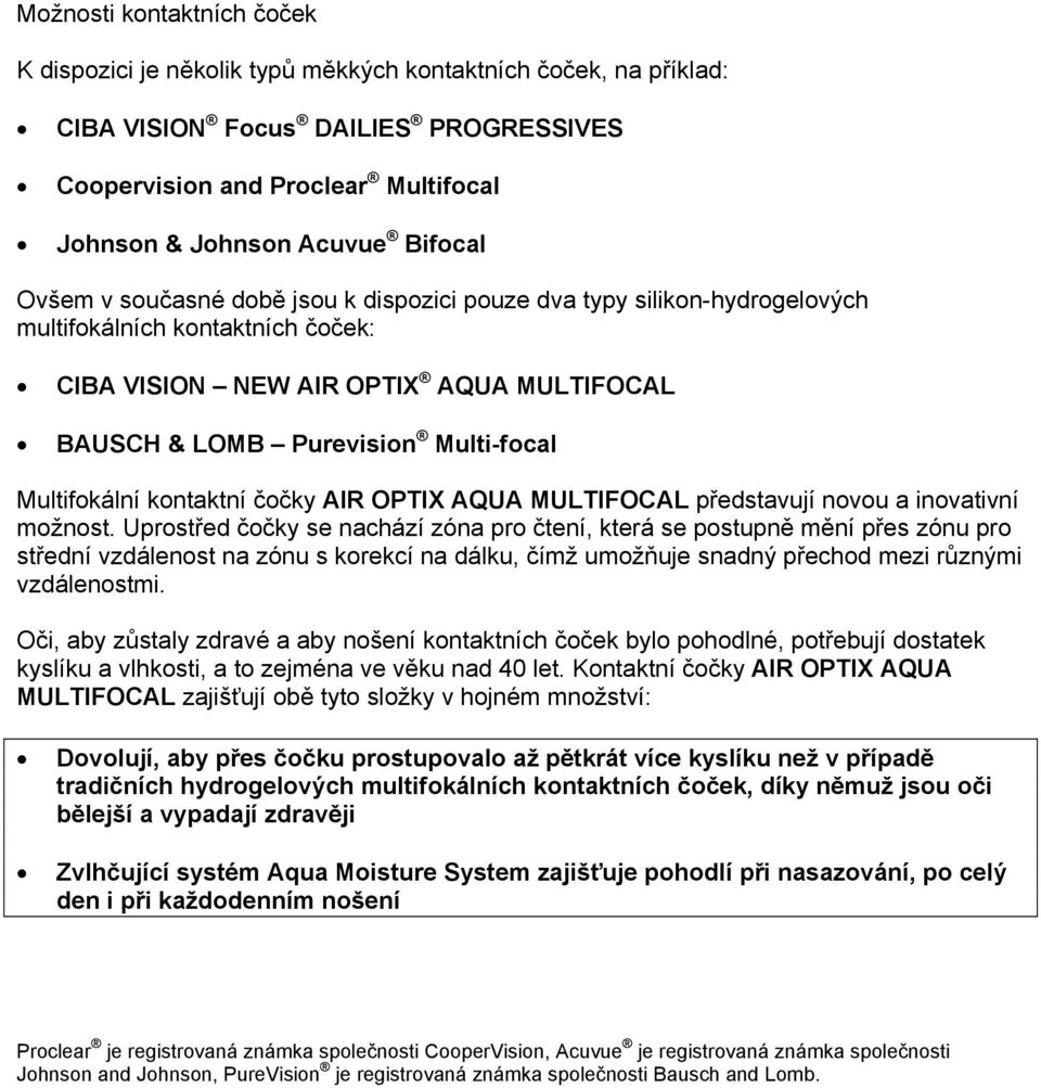 Multifokální kontaktní čočky AIR OPTIX AQUA MULTIFOCAL představují novou a inovativní možnost.