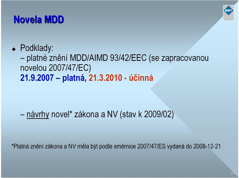 2 - účinná návrhy novel* zákona a NV (stav k 29/2) *Platná