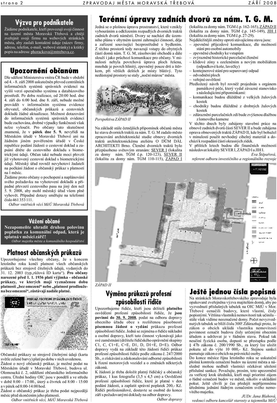 Upozornìní obèanùm Dle sdìlení Ministerstva vnitra ÈR bude v období od 4. - 8.