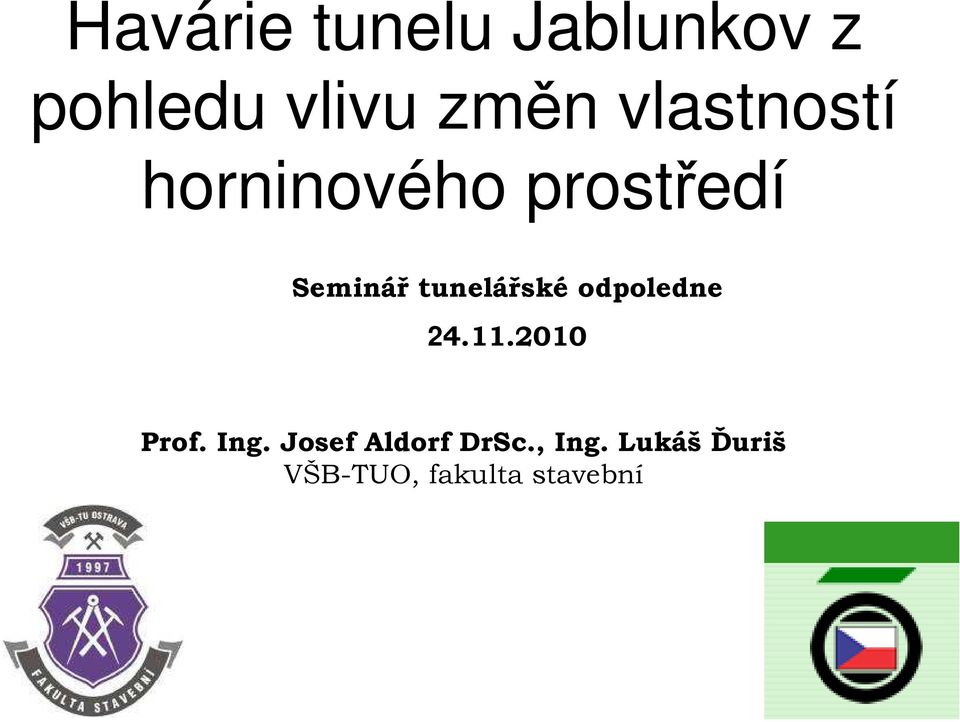 tunelářské odpoledne 24.11.2010 Prof. Ing.