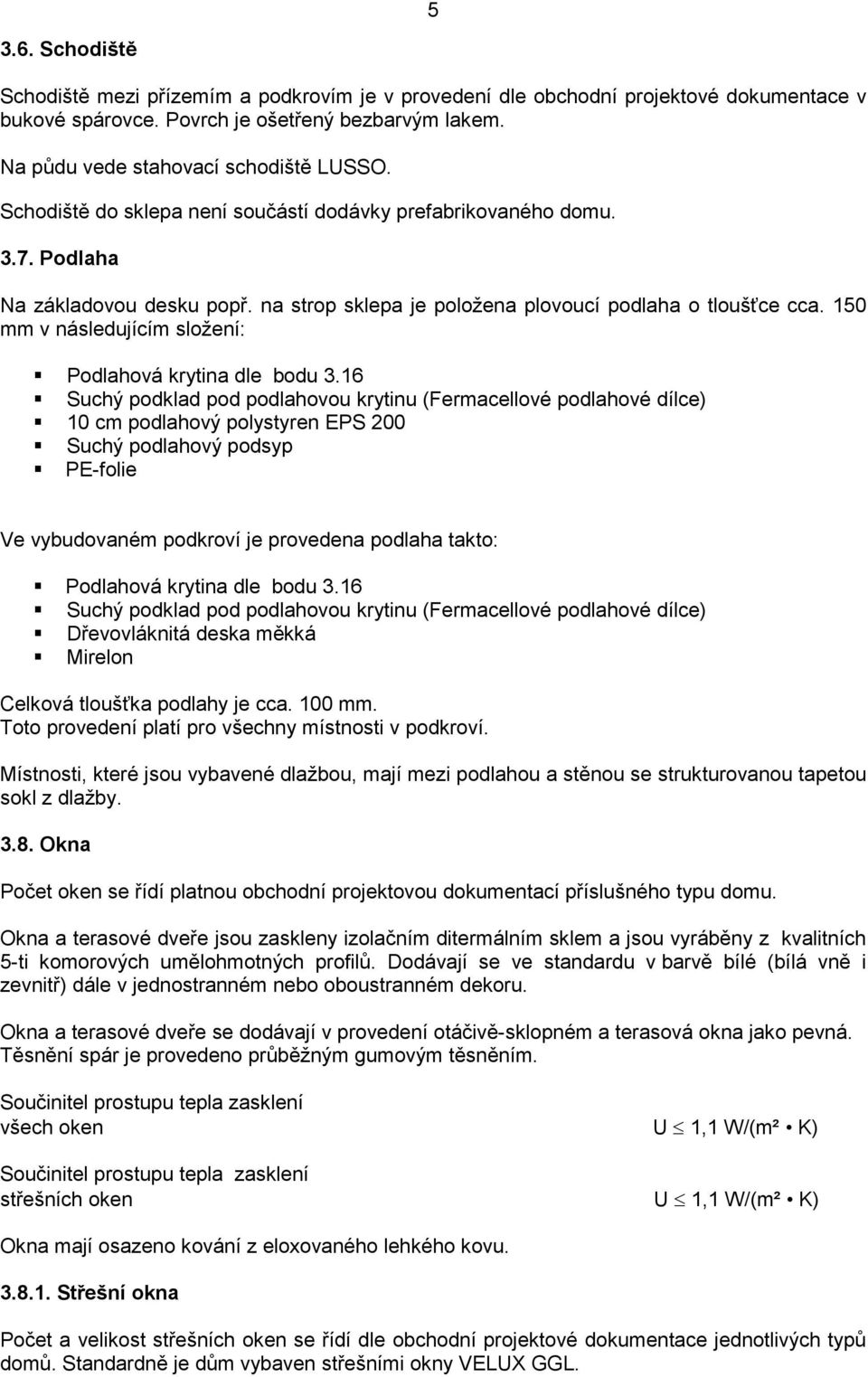150 mm v následujícím složení: Podlahová krytina dle bodu 3.