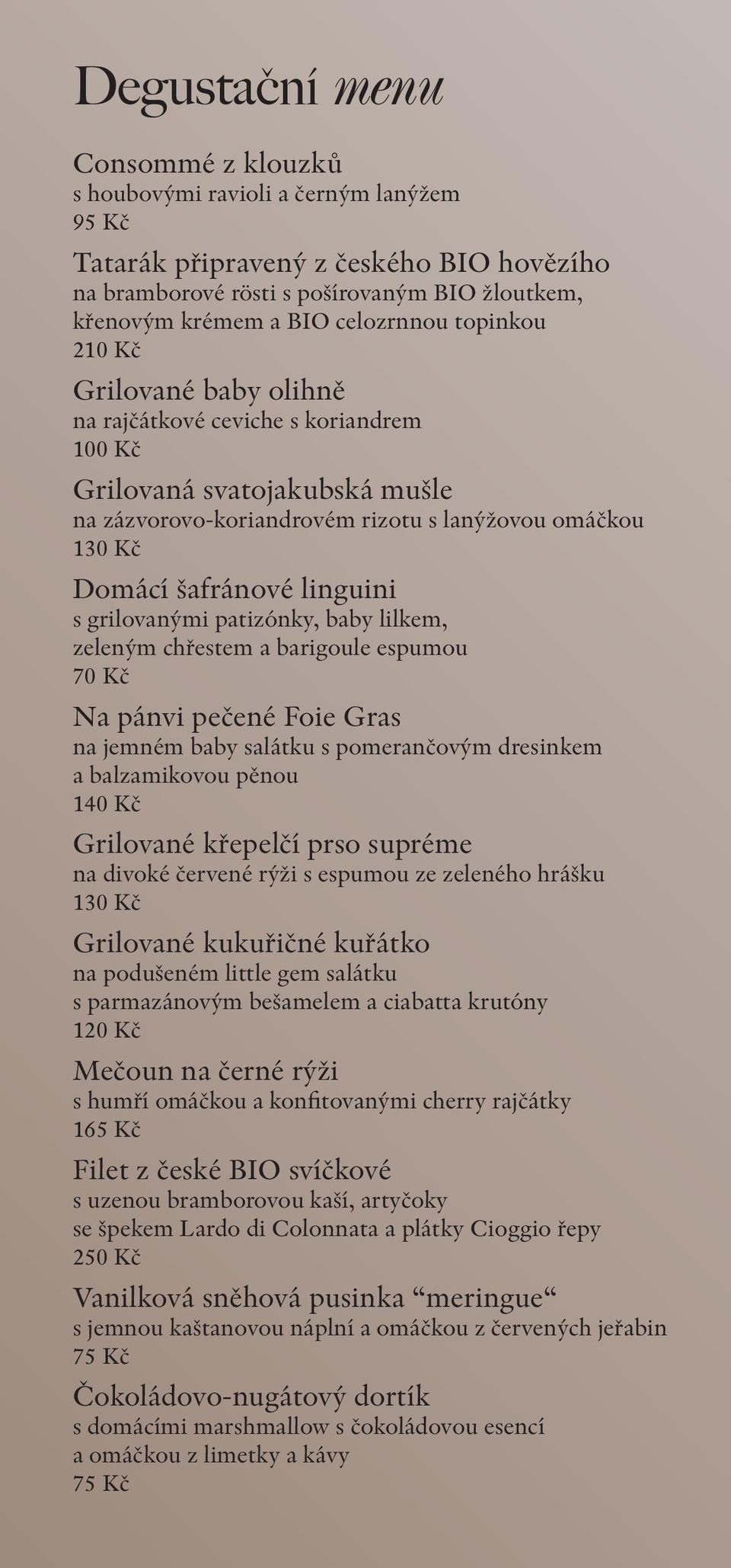 linguini s grilovanými patizónky, baby lilkem, zeleným chřestem a barigoule espumou 70 Kč Na pánvi pečené Foie Gras na jemném baby salátku s pomerančovým dresinkem a balzamikovou pěnou 140 Kč