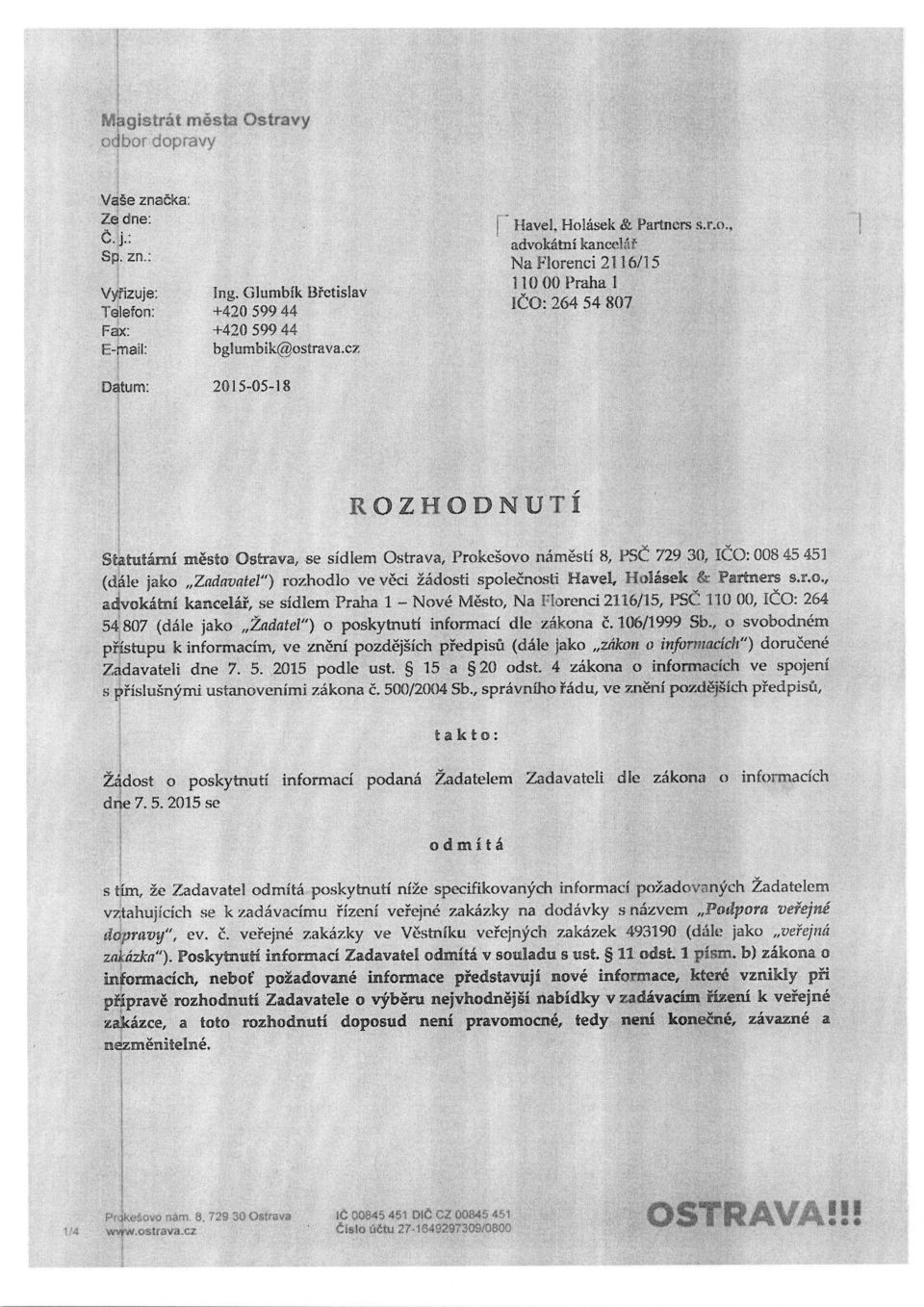 , se sidierra Praha I - Nove ivl6sto-, Na ^71orenci 211.6/15, FS' l 10 0C, 1O: 264 i4807 (dale jako,zad(,tel") o poskytnuti inforr-naaci die z i ona c. 1 t1: /1999 Sib.