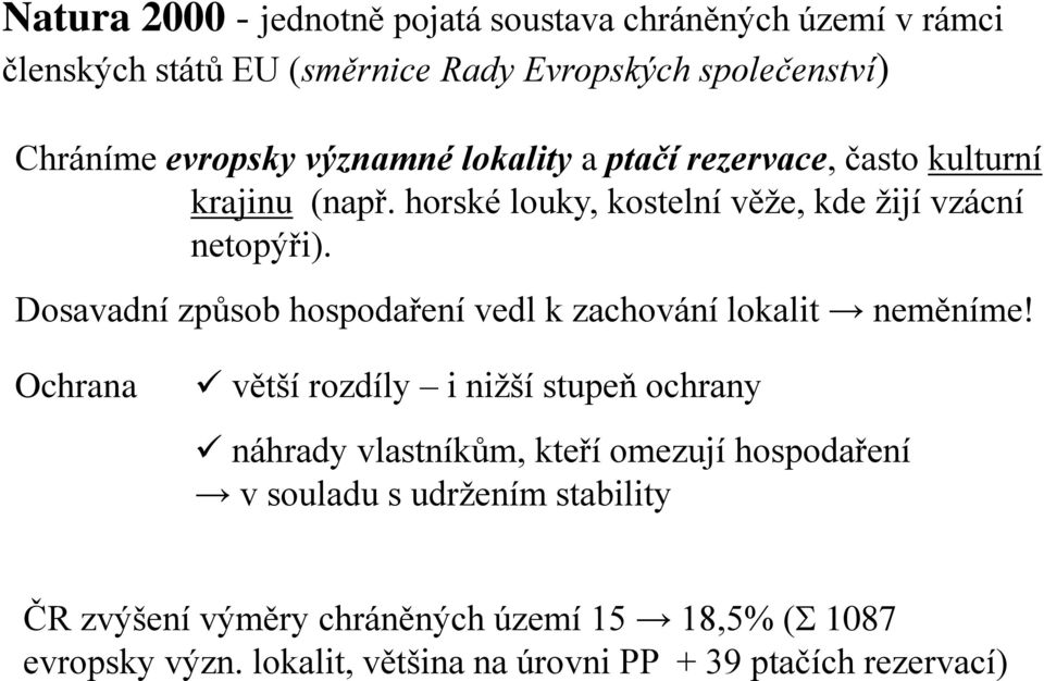 Dosavadní způsob hospodaření vedl k zachování lokalit neměníme!