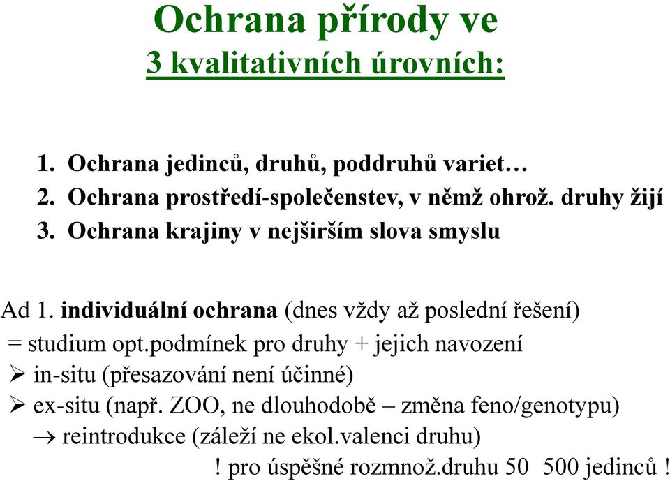 individuální ochrana (dnes vţdy aţ poslední řešení) = studium opt.