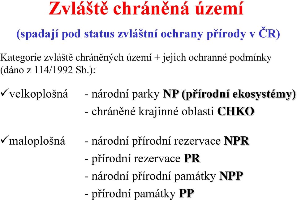 ): velkoplošná maloplošná - národní parky NP (přírodní ekosystémy) - chráněné krajinné