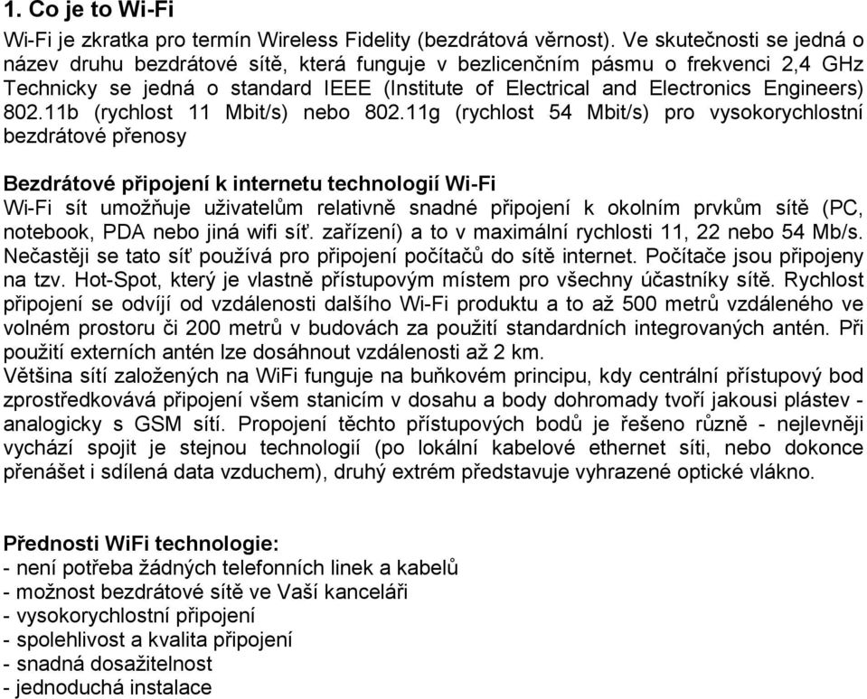 802.11b (rychlost 11 Mbit/s) nebo 802.