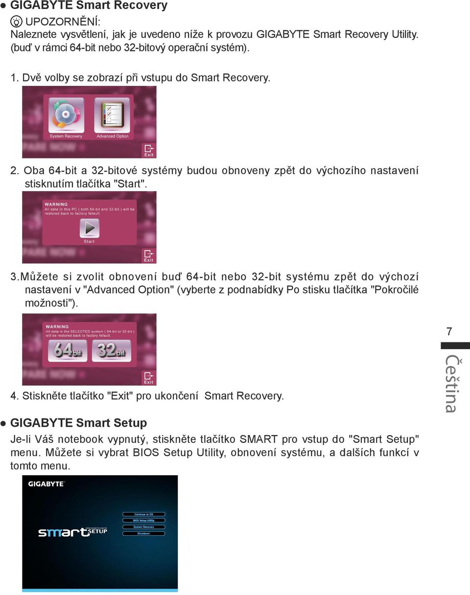 bitové systémy budou obnoveny zpět do výchozího nastavení stisknutím tlačítka "Start". 3.