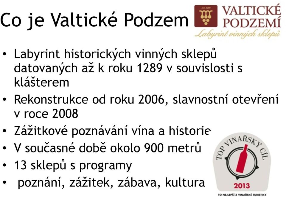 souvislosti s klášterem Rekonstrukce od roku 2006, slavnostní otevření v