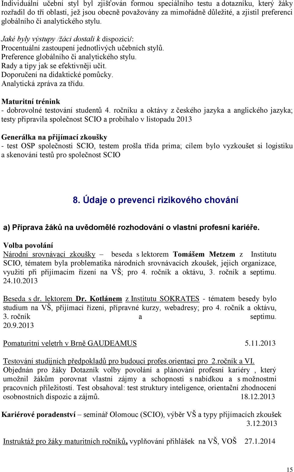 Doporučení na didaktické pomůcky. Analytická zpráva za třídu. Maturitní trénink - dobrovolné testování studentů 4.