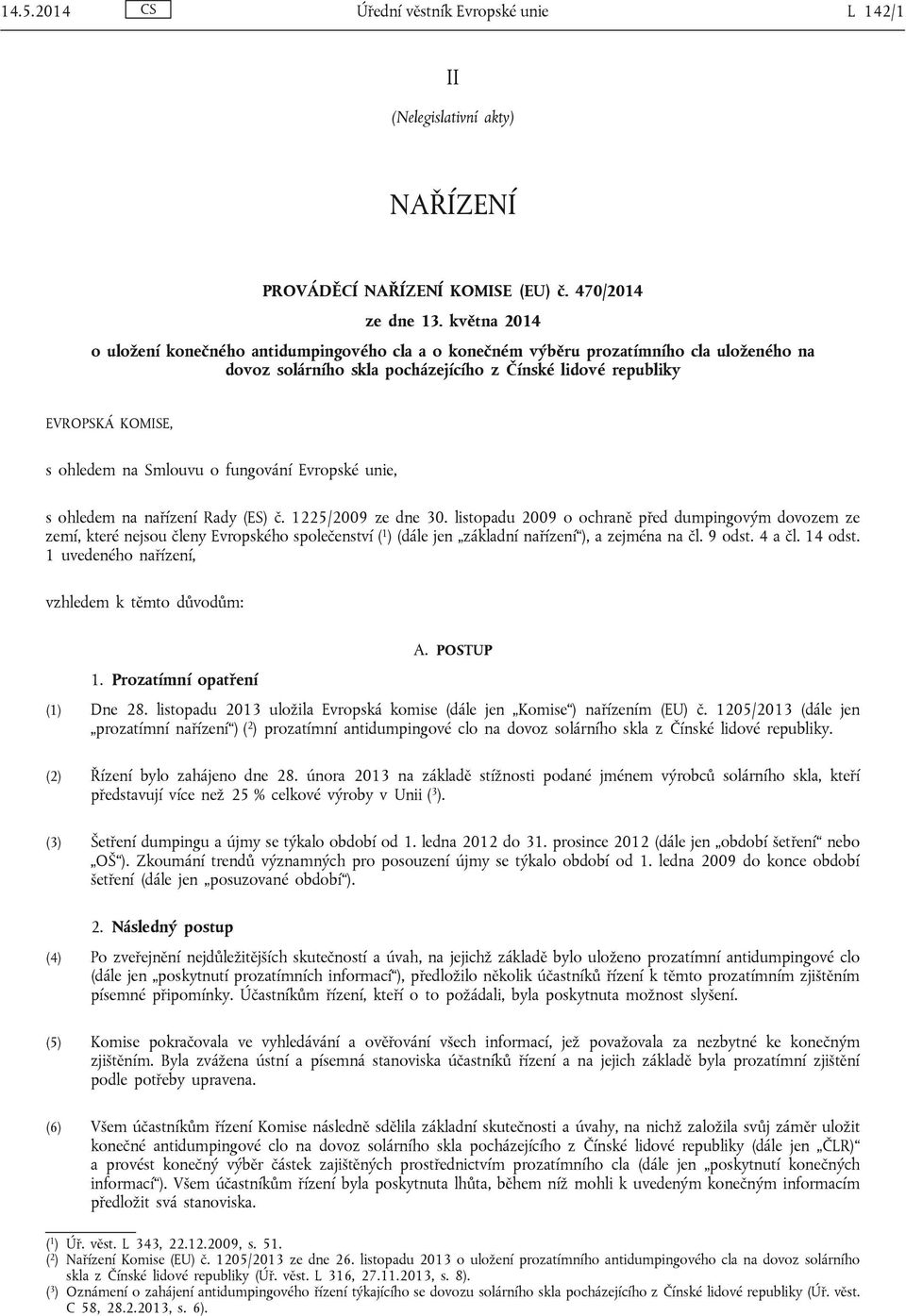 Smlouvu o fungování Evropské unie, s ohledem na nařízení Rady (ES) č. 1225/2009 ze dne 30.