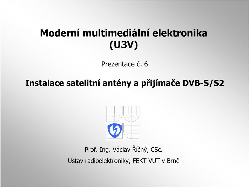 6 Instalace satelitní antény a přijímače