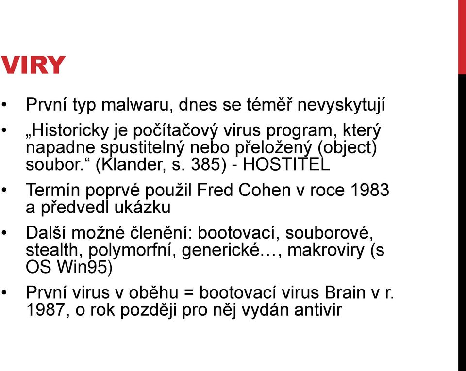 ňř5ě - HOSTITEL Termín poprvé použil Fred Cohen v roce 1řŘň a p edvedl ukázku Další možné člen ní: