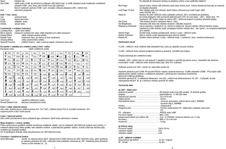 textu Commands = ovládací instrukce Leading Start výběr start efektu Move Speed nastavení rychlosti pro start- efekt případně pro efekt zobrazení Displej Effect výběr zobrazovaného efektu Displej