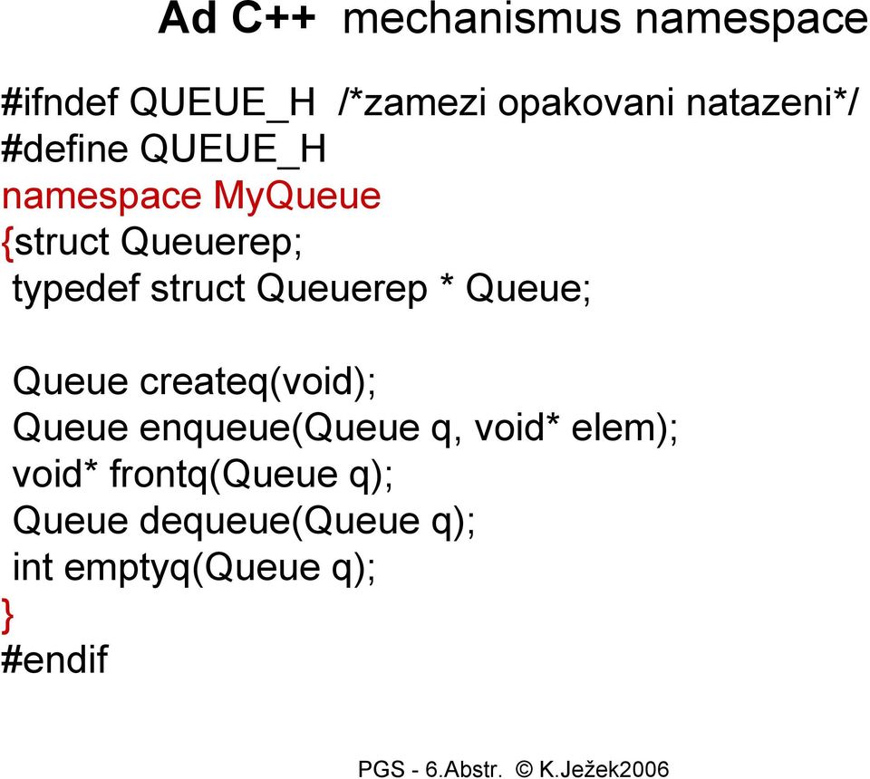 struct Queuerep * Queue; Queue createq(void); Queue enqueue(queue q,