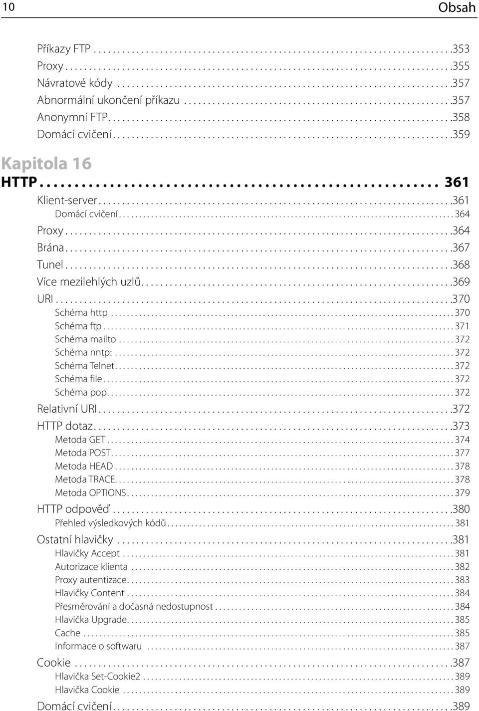 .......................................................................359 Kapitola 16 HTTP......................................................... 361 Klient-server...........................................................................361 Domácí cvičení.