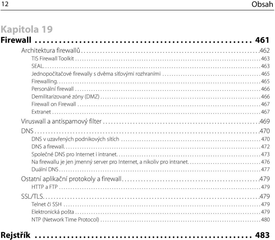 .......................................... 465 Firewalling......................................................................................... 465 Personální firewall.