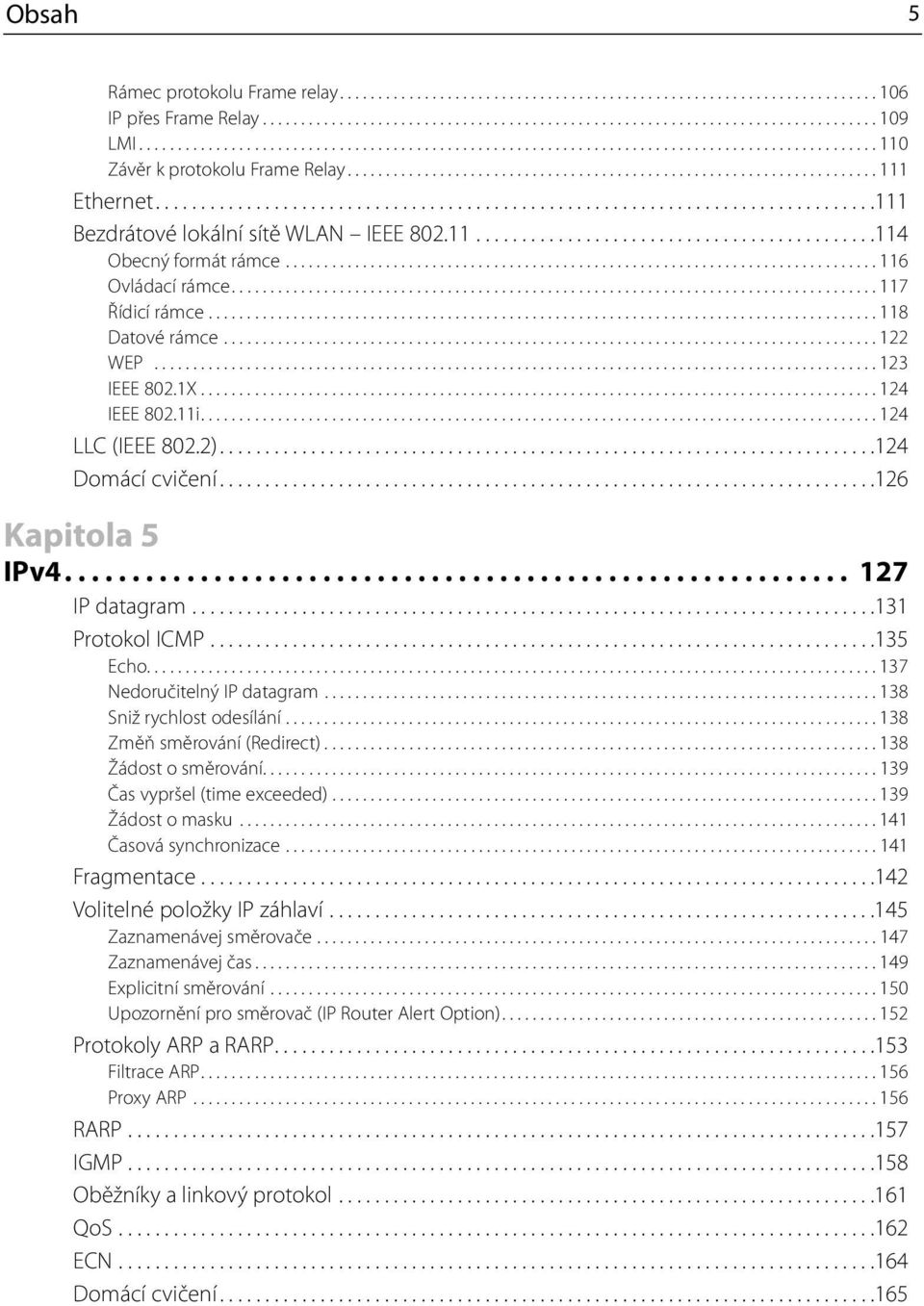 ..............................................................................111 Bezdrátové lokální sítě WLAN IEEE 802.11............................................114 Obecný formát rámce.