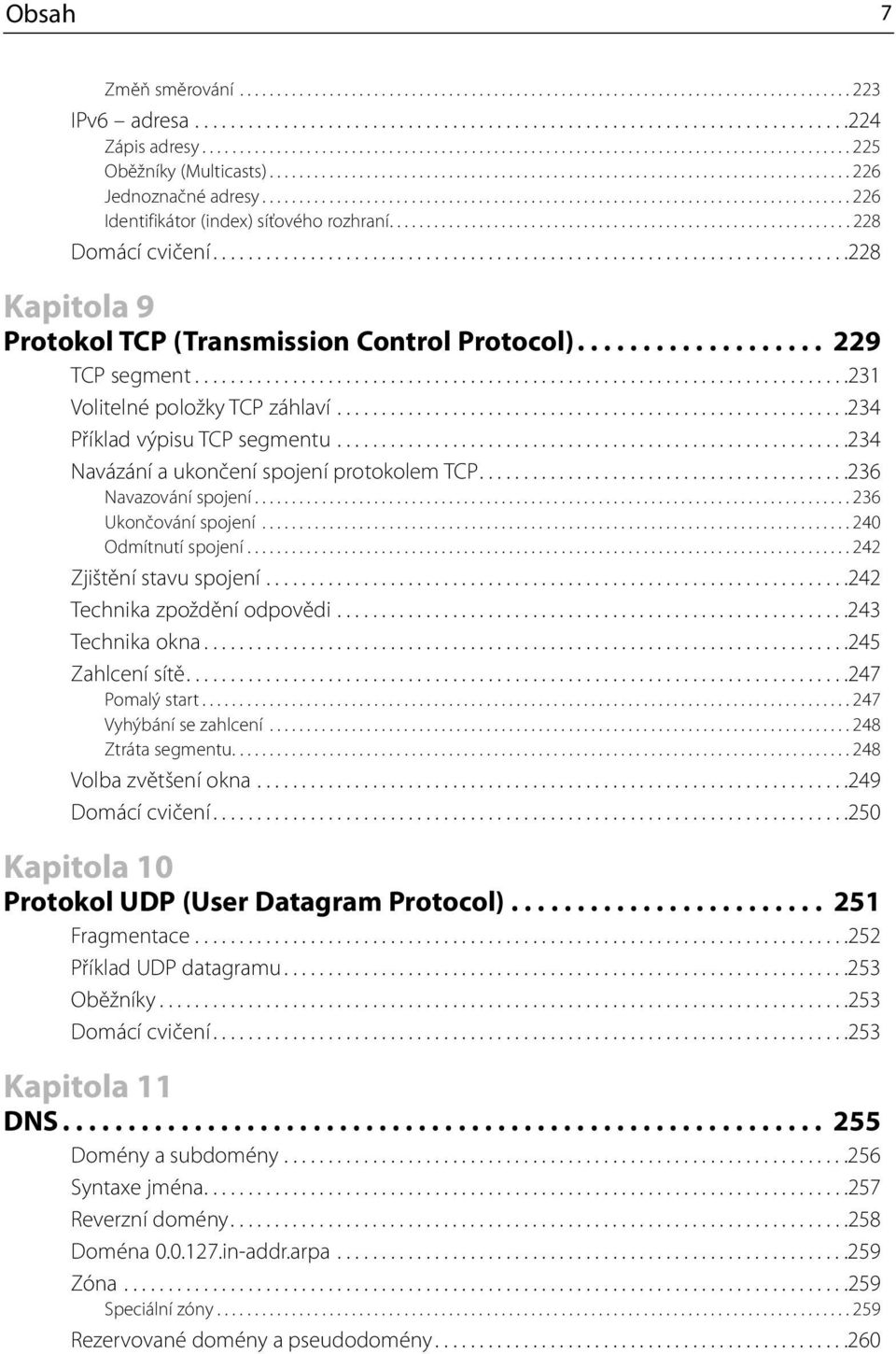 .............................................................................. 226 Identifikátor (index) síťového rozhraní.............................................................. 228 Domácí cvičení.