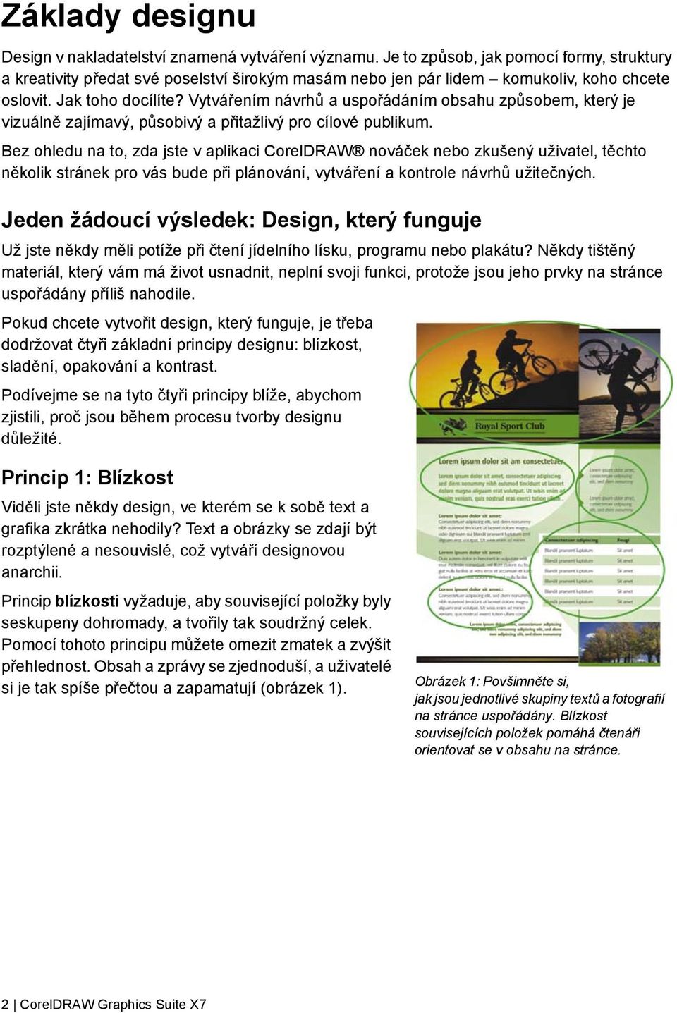 Vytvářením návrhů a uspořádáním obsahu způsobem, který je vizuálně zajímavý, působivý a přitažlivý pro cílové publikum.
