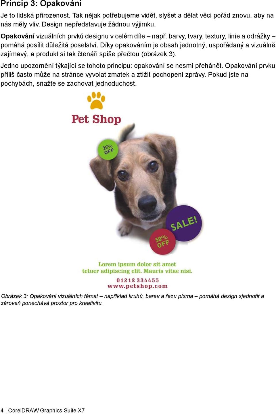 Díky opakováním je obsah jednotný, uspořádaný a vizuálně zajímavý, a produkt si tak čtenáři spíše přečtou (obrázek 3). Jedno upozornění týkající se tohoto principu: opakování se nesmí přehánět.