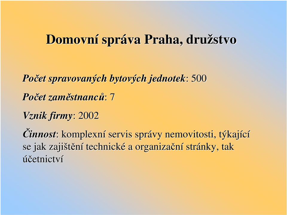 Činnost: : komplexní servis správy nemovitosti, týkající se