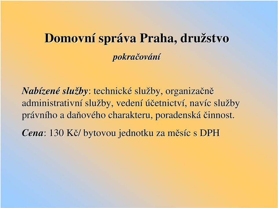 účetnictví, navíc služby právního a daňového charakteru,