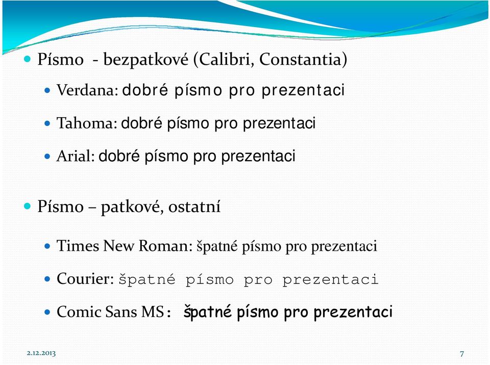 patkové, ostatní Times New Roman: špatné písmo pro prezentaci Courier: