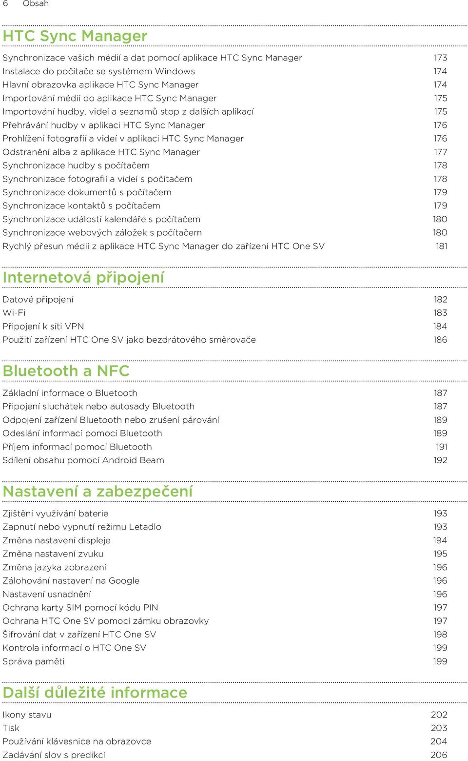 Sync Manager 176 Odstranění alba z aplikace HTC Sync Manager 177 Synchronizace hudby s počítačem 178 Synchronizace fotografií a videí s počítačem 178 Synchronizace dokumentů s počítačem 179