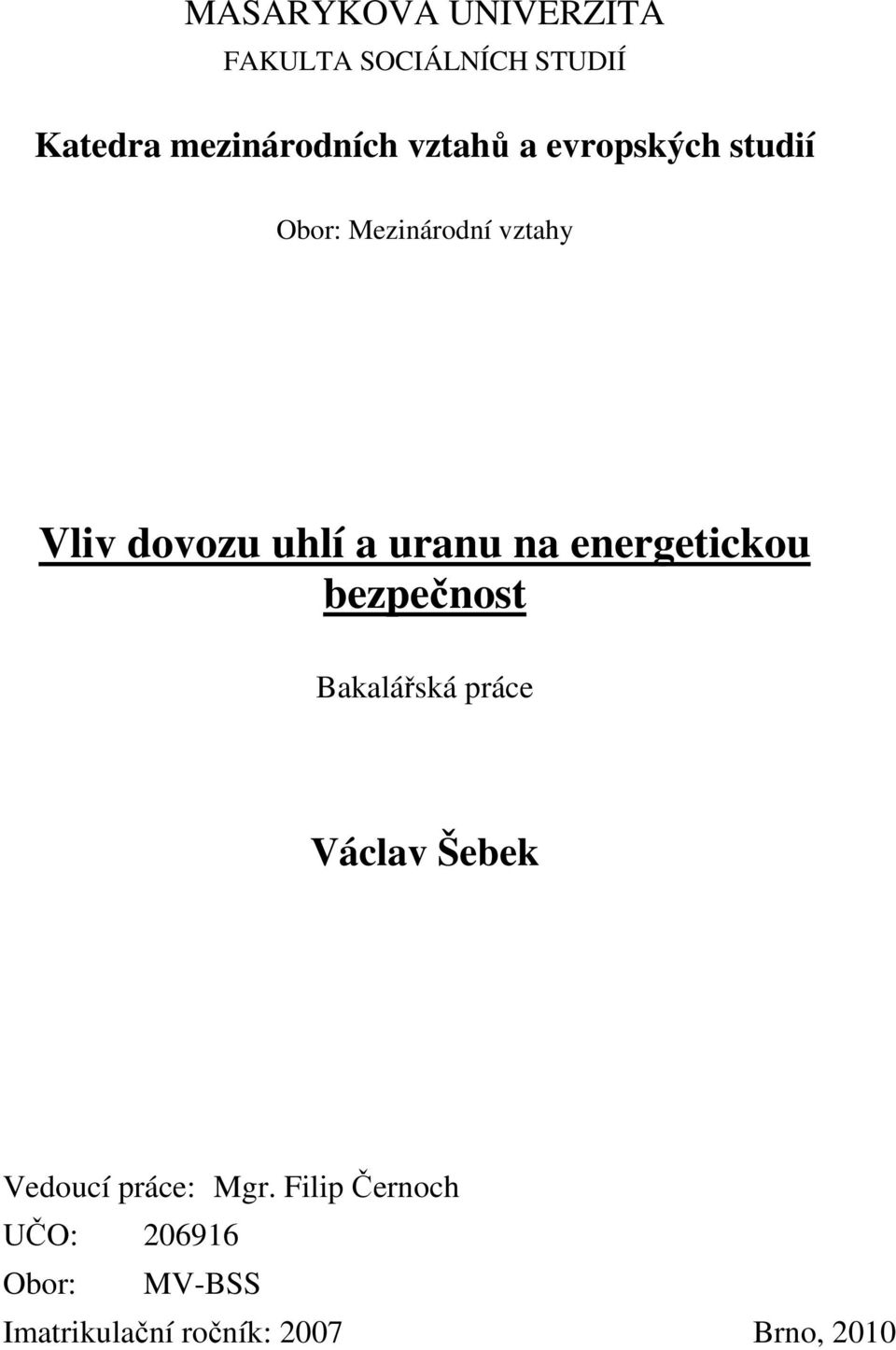 uranu na energetickou bezpečnost Bakalářská práce Václav Šebek Vedoucí