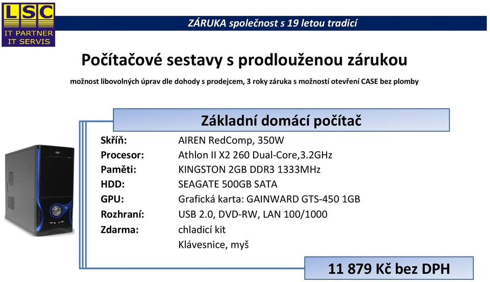 2GHz Paměti: KINGSTON 2GB DDR3 1333MHz SEAGATE 500GB SATA