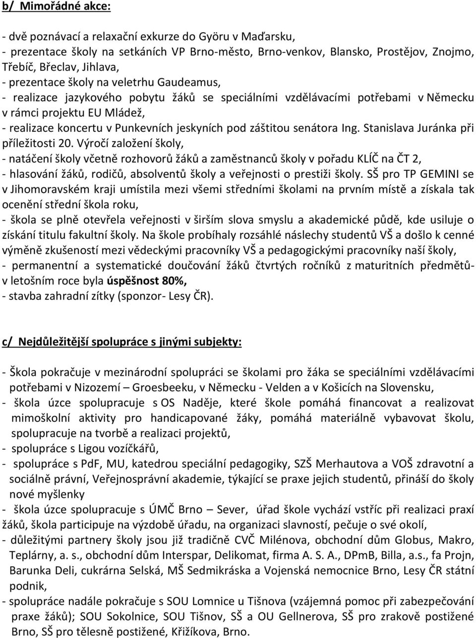 záštitou senátora Ing. Stanislava Juránka při příležitosti 20.