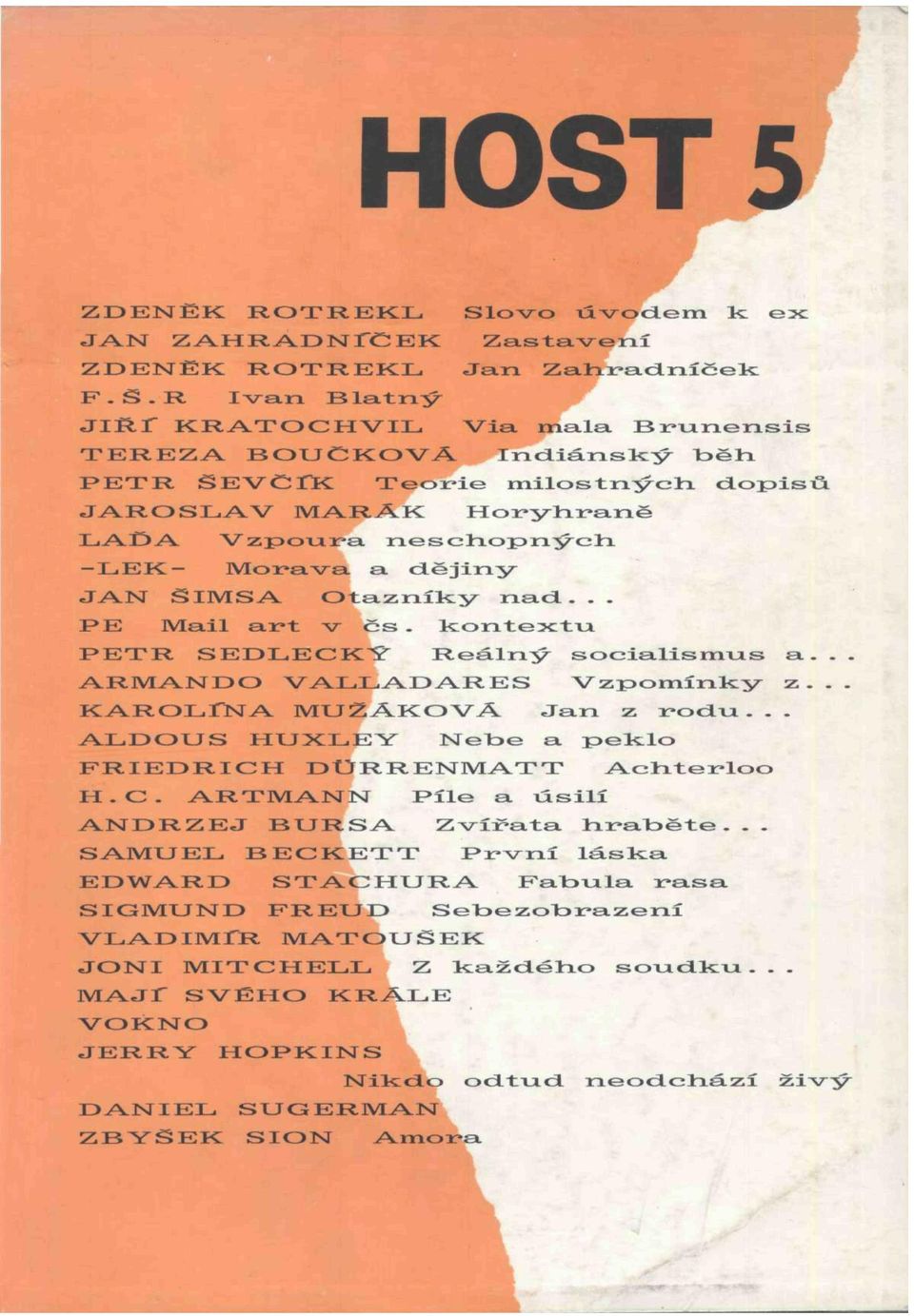 opn.yotl -LEK- Morava a dějiny JAN ŠIMSA Otazníky nad... 1PE IVIa.il art v č S. kontextu PETR. SEDLECKÝ Reálný socialismus a.. ARMANDO VALLADARES Vzpomínky z.. KAROLÍNA MUŽÁKOVA Jan z r o d u.