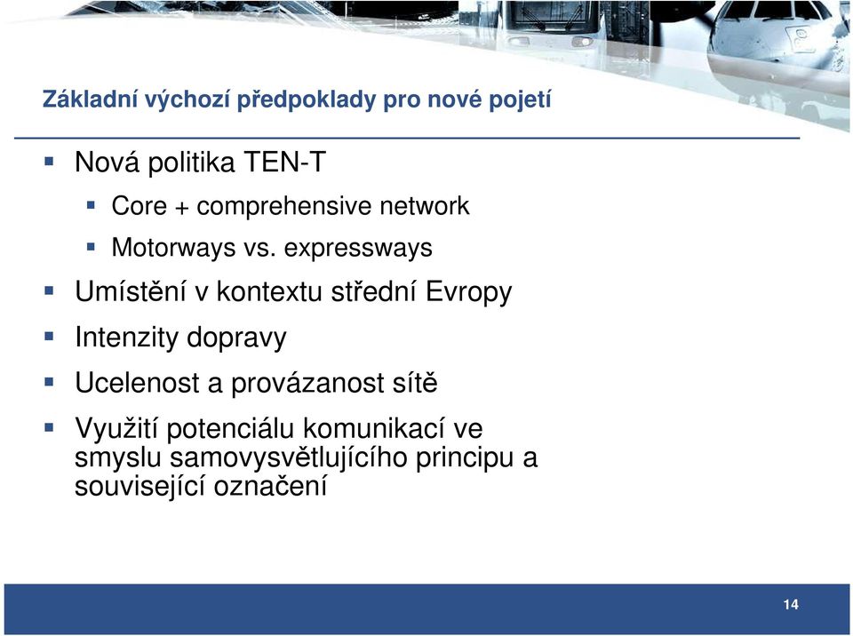 expressways Umístění v kontextu střední Evropy Intenzity dopravy