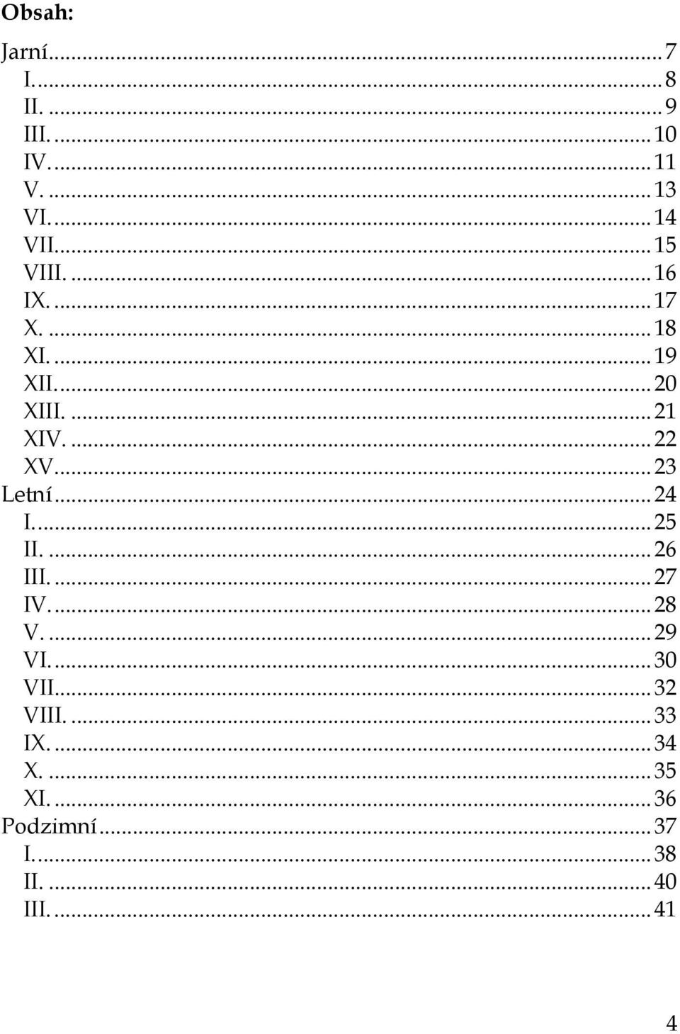 ... 23 Letní... 24 I.... 25 II.... 26 III.... 27 IV.... 28 V.... 29 VI.... 30 VII.