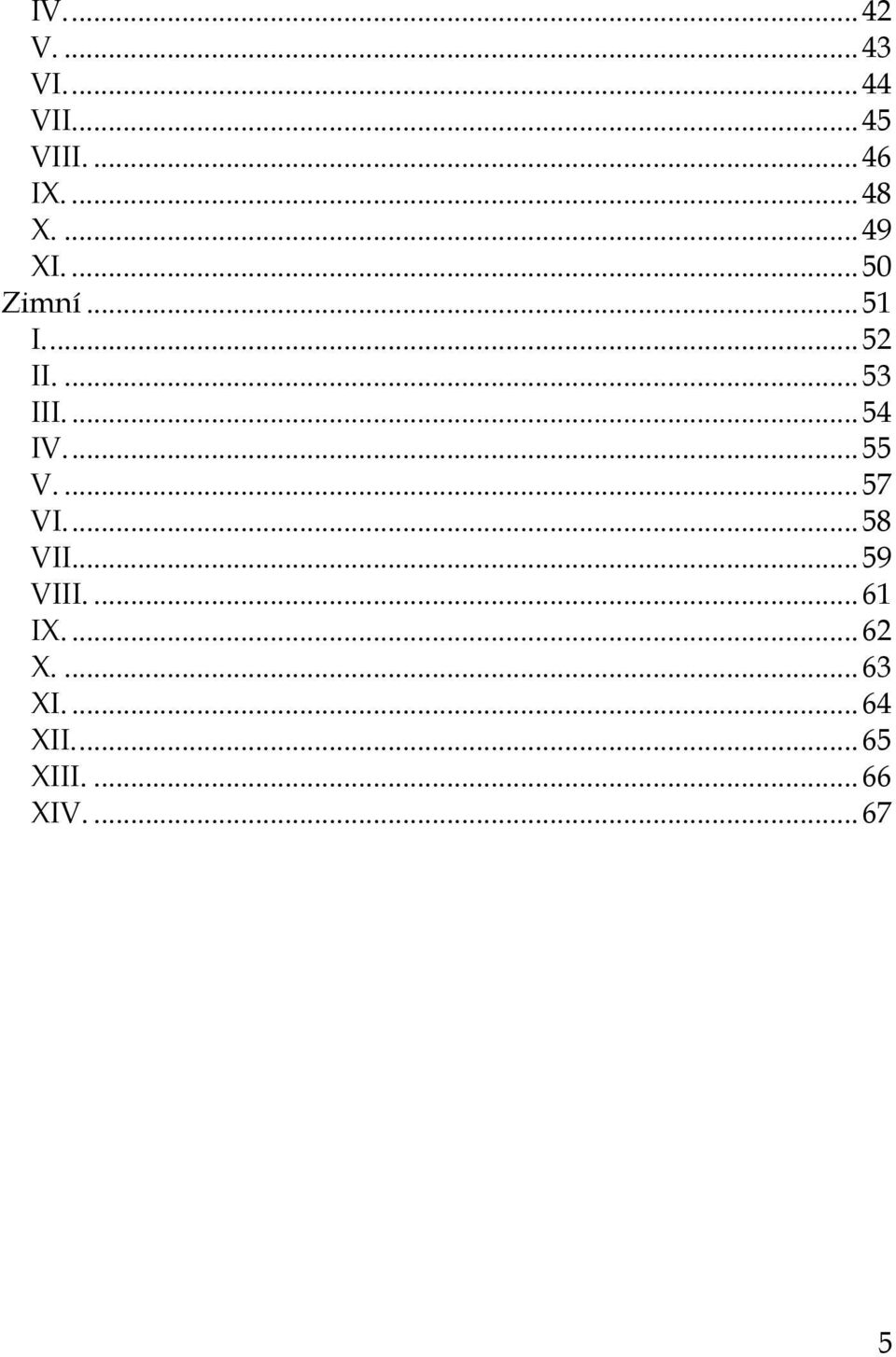 ... 55 V.... 57 VI.... 58 VII... 59 VIII.... 61 IX.... 62 X.