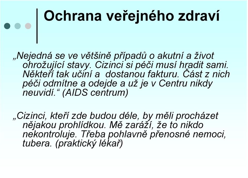 Část z nich péči odmítne a odejde a už je v Centru nikdy neuvidí.