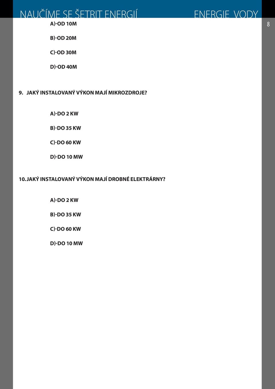 a)-do 2 KW b)-do 35 KW c)-do 60 KW d)-do 10 MW 10.