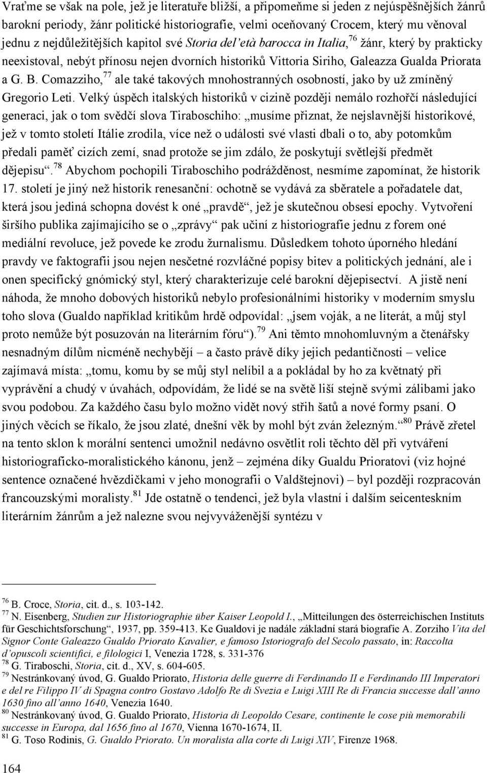 Comazziho, 77 ale také takových mnohostranných osobností, jako by už zmíněný Gregorio Leti.