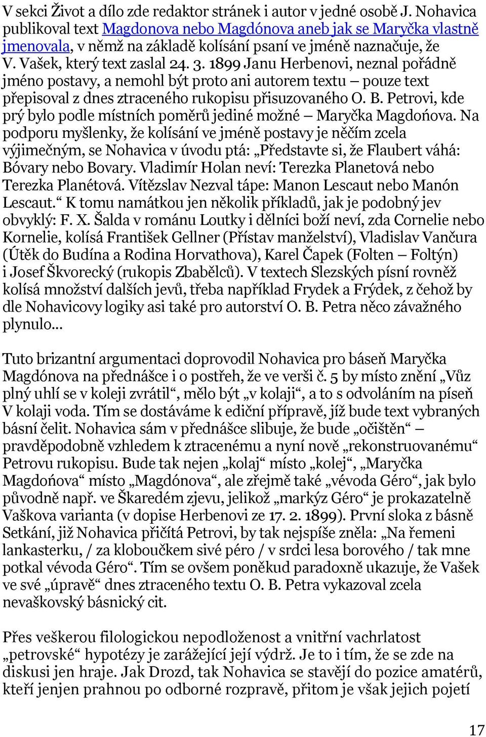 1899 Janu Herbenovi, neznal pořádně jméno postavy, a nemohl být proto ani autorem textu pouze text přepisoval z dnes ztraceného rukopisu přisuzovaného O. B.