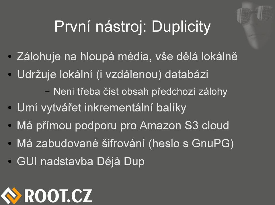 předchozí zálohy Umí vytvářet inkrementální balíky Má přímou podporu