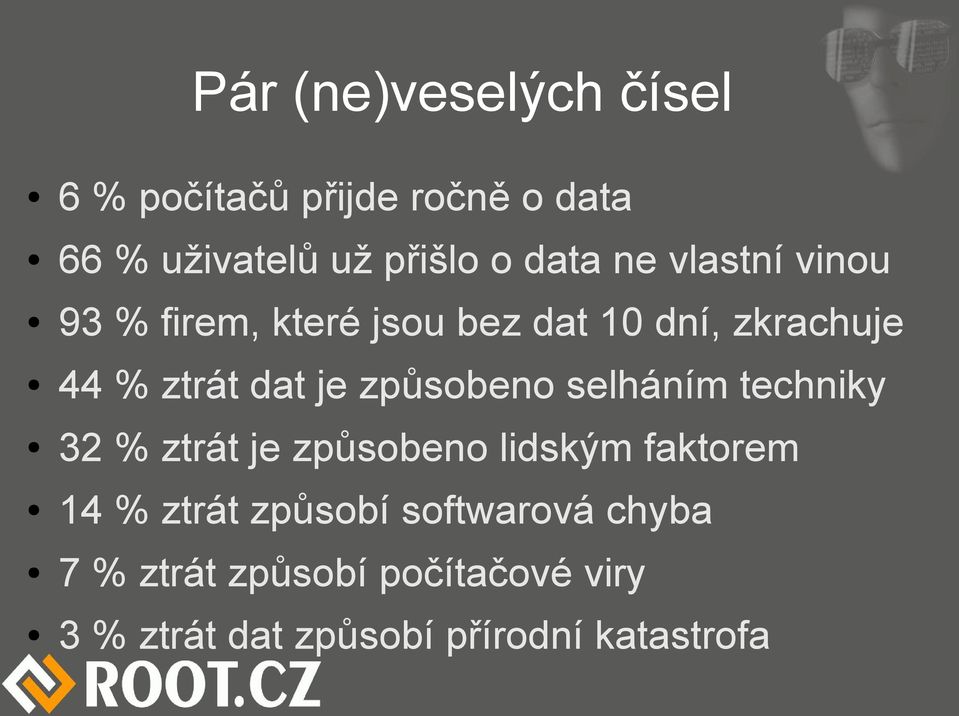 způsobeno selháním techniky 32 % ztrát je způsobeno lidským faktorem 14 % ztrát způsobí