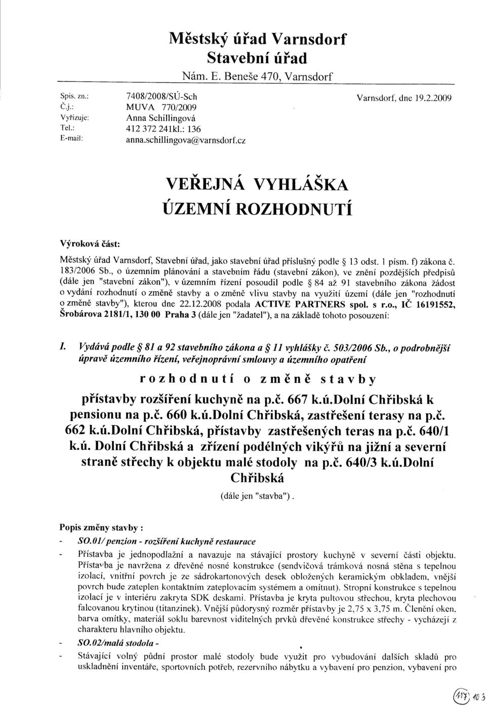 l) zókona ó. 18312006 Sb., o územním plónovóní a stavebním iódu (stavební zókon).